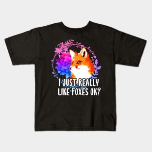 I Just Really Like Foxes Ok? Kids T-Shirt